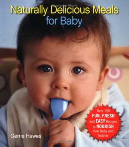 Books About Parenting - Naturally Delicious Meals for Baby: Over 150 Fun, Fresh, and Easy Recipes to Nou