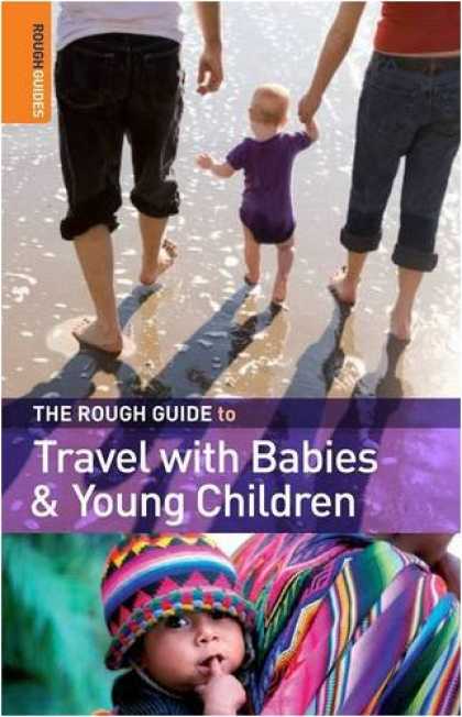 Books About Parenting - The Rough Guide to Travel with Babies and Young Children, 1st Edition
