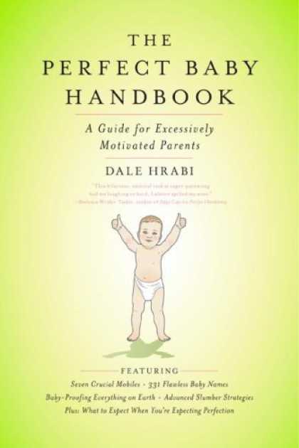 Books About Parenting - The Perfect Baby Handbook: A Guide for Excessively Motivated Parents