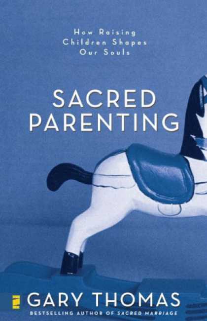 Books About Parenting - Sacred Parenting: How Raising Children Shapes Our Souls