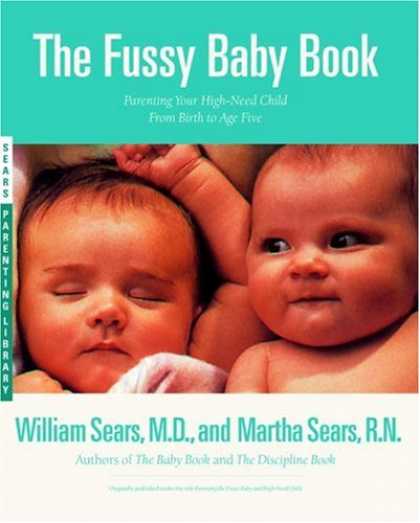 Books About Parenting - The Fussy Baby Book : Parenting Your High-Need Child From Birth to Age Five