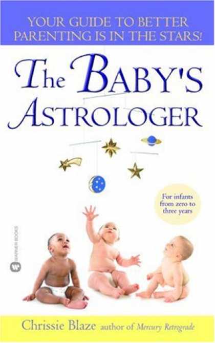 Books About Parenting - The Baby's Astrologer: Your Guide to Better Parenting Is In the Stars