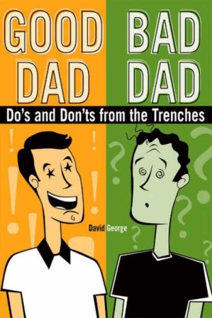 Books About Parenting - Good Dad / Bad Dad: The Do's and Don'ts from the Trenches