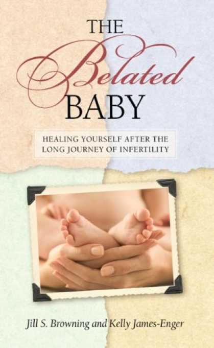 Books About Parenting - The Belated Baby: A Guide to Parenting After Infertility