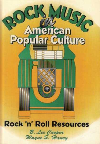 Books About Rock 'n Roll - Rock Music in American Popular Culture: Rock 'N' Roll Resources (Haworth Popular