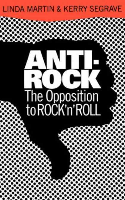 Books About Rock 'n Roll - Anti-Rock: The Opposition To Rock 'n' Roll