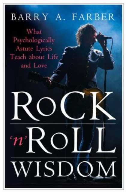 Books About Rock 'n Roll - Rock 'n' Roll Wisdom: What Psychologically Astute Lyrics Teach about Life and Lo