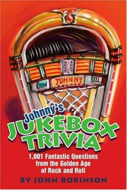 Books About Rock 'n Roll - Johnny's Jukebox Trivia: 1,001 Fantastic Questions from the Golden Age of Rock a