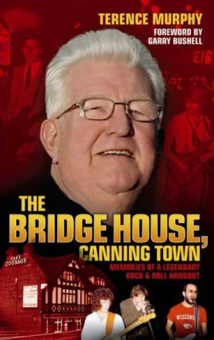 Books About Rock 'n Roll - The Bridge House, Canning Town: Memories of a Legendary Rock and Roll Hangout