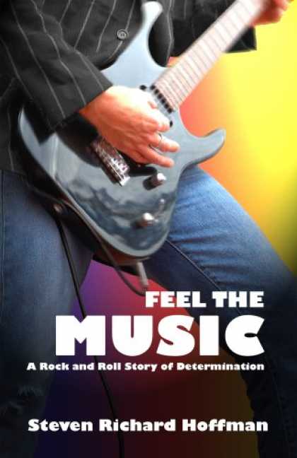 Books About Rock 'n Roll - Feel The Music: A Rock and Roll Story of Determination