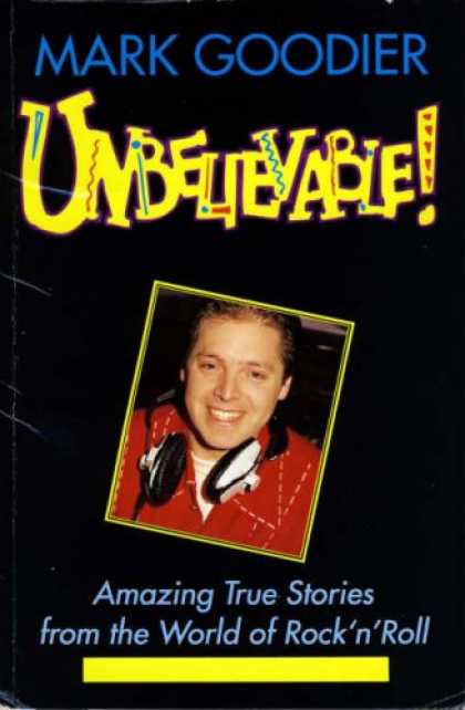 Books About Rock 'n Roll - Unbelievable: Amazing True Stories from the World of Rock 'n' Roll