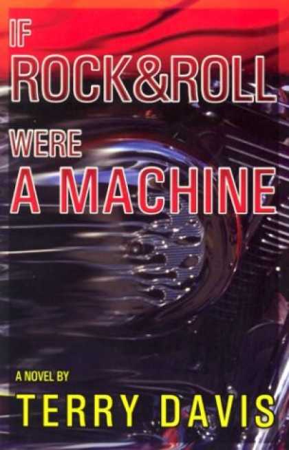 Books About Rock 'n Roll - If Rock and Roll Were a Machine: A Novel