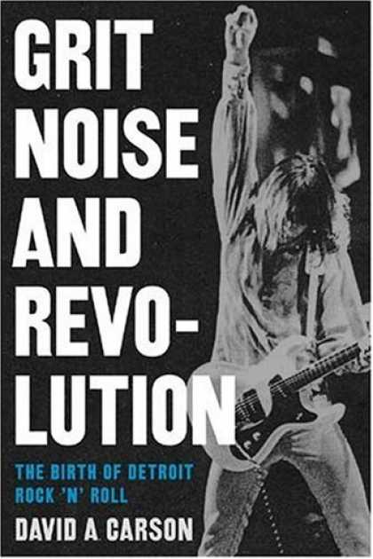 Books About Rock 'n Roll - Grit, Noise, and Revolution: The Birth of Detroit Rock 'n' Roll