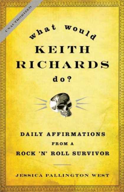 Books About Rock 'n Roll - What Would Keith Richards Do?: Daily Affirmations from a Rock and Roll Survivor