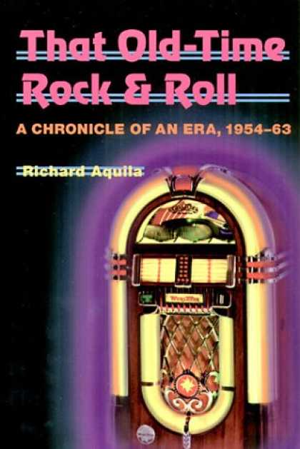 Books About Rock 'n Roll - That Old-Time Rock & Roll: A Chronicle of an Era, 1954-63 (Music in American Lif