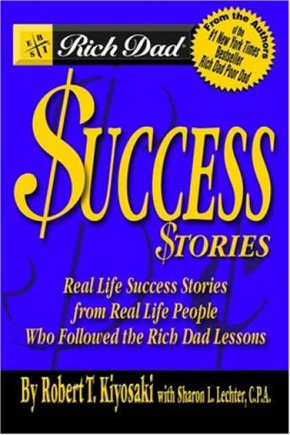 Books About Success - Rich Dad's Success Stories: Real Life Success Stories from Real Life People Who