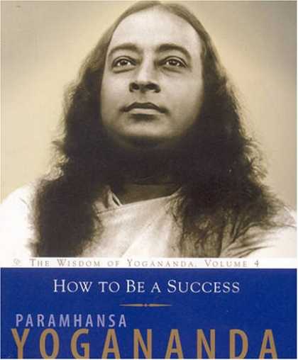 Books About Success - How To Be A Success: The Wisdom of Yogananda, Volume 4 (v. 4)