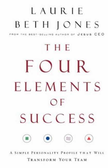 Books About Success - The Four Elements of Success: A Simple Personality Profile that will Transform Y