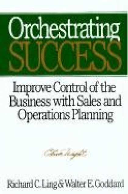 Books About Success - Orchestrating Success: Improve Control of the Business with Sales & Operations P