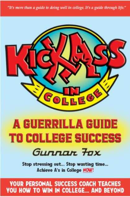 Books About Success - Kick Ass in College: A Guerrilla Guide to College Success