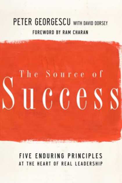 Books About Success - The Source of Success: Five Enduring Principles at the Heart of Real Leadership