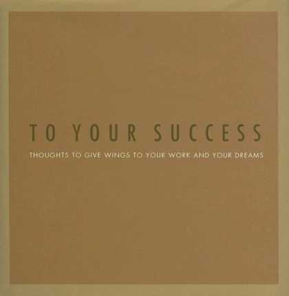 Books About Success - To Your Success: Thoughts to Give Wings to Your Work and Your Dreams (Gift of In