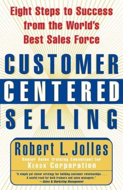 Books About Success - Customer Centered Selling: Eight Steps to Success from the World's Best Sales Fo