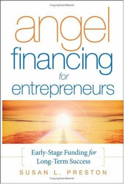 Books About Success - Angel Financing for Entrepreneurs: Early-Stage Funding for Long-Term Success