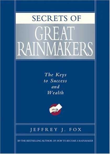 Books About Success - Secrets of Great Rainmakers: The Keys to Success and Wealth