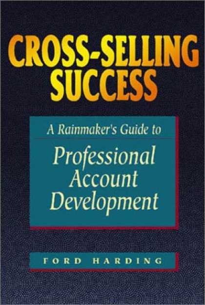 Books About Success - Cross-Selling Success: A Rainmaker's Guide to Professional Account Development