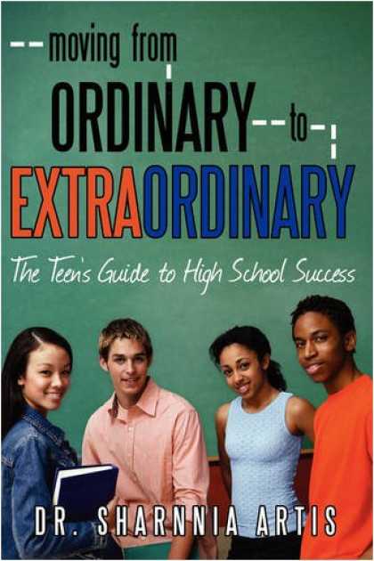 Books About Success - Moving from Ordinary to Extraordinary: The Teen's Guide to High School Success: