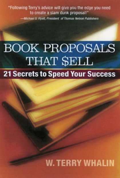 Books About Success - Book Proposals That Sell: 21 SECRETS TO SPEED YOUR SUCCESS