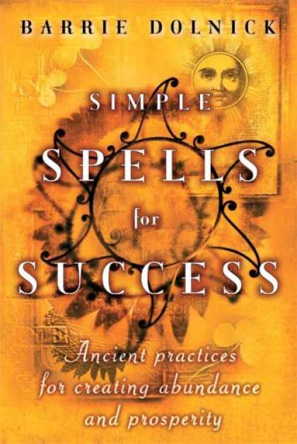Books About Success - Simple Spells for Success: Ancient Practices for Creating Abundance and Prosperi
