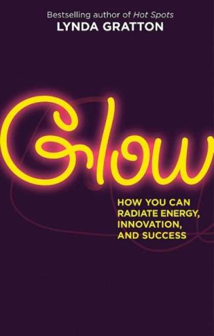 Books About Success - Glow: How You Can Radiate Energy, Innovation, and Success