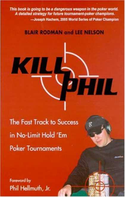 Books About Success - Kill Phil: The Fast Track to Success in No-Limit Hold 'em Poker Tournaments