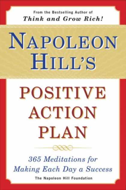 Books About Success - Napoleon Hill's Positive Action Plan: 365 Meditations For Making Each Day a Succ