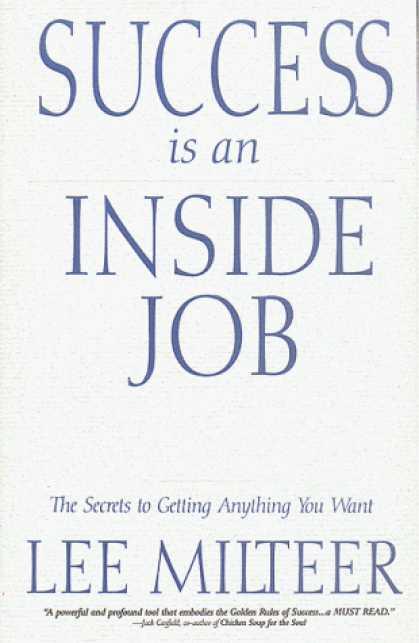 Books About Success - Success Is an Inside Job: The Secrets to Getting Anything You Want