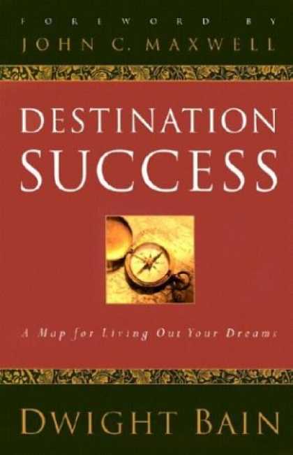 Books About Success - Destination Success: A Map for Living Out Your Dreams