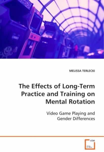 Books About Video Games - The Effects of Long-Term Practice and Training on Mental Rotation: Video Game Pl