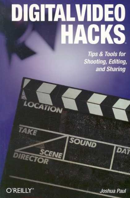 Books About Video Games - Digital Video Hacks: Tips & Tools for Shooting, Editing, and Sharing (O'Reilly's