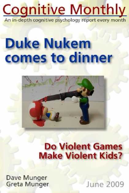 Books About Video Games - Cognitive monthly, June 2009 -- Duke Nukem Comes to Dinner: Do Violent Games Mak