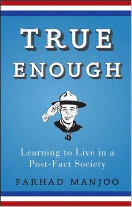 Books on Learning and Intelligence - True Enough: Learning to Live in a Post-Fact Society