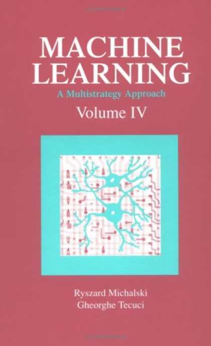 Books on Learning and Intelligence - Machine Learning: A Multistrategy Approach, Volume IV