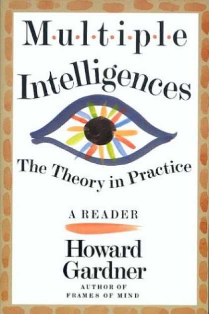Books on Learning and Intelligence - Multiple Intelligences: The Theory In Practice, A Reader