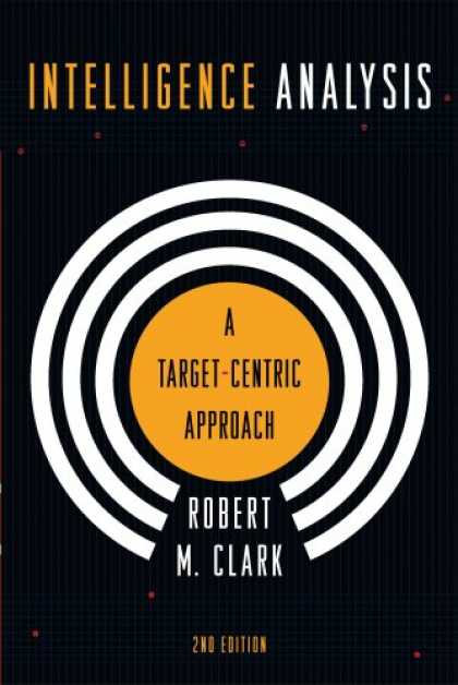 Books on Learning and Intelligence - Intelligence Analysis: A Target-Centric Approach, 2nd Edition
