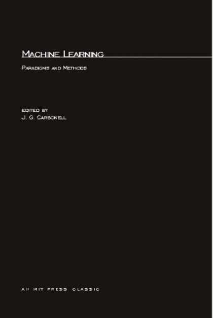 Books on Learning and Intelligence - Machine Learning: Paradigms and Methods (Special Issues of Artificial Intelligen
