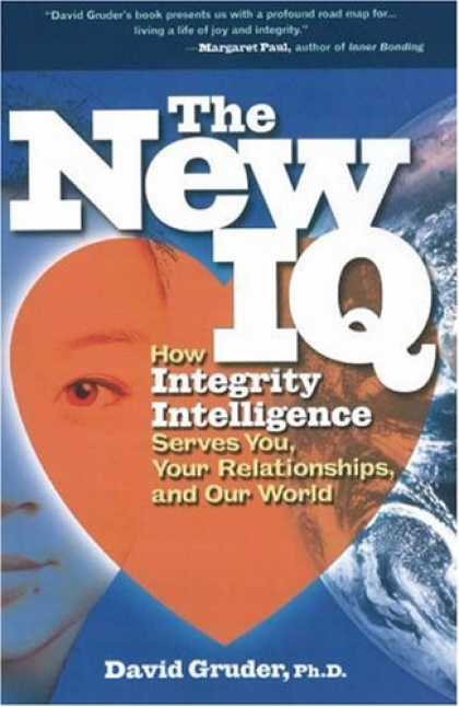 Books on Learning and Intelligence - The New IQ: How Integrity Intelligence Serves You, Your Relationships, and Our W