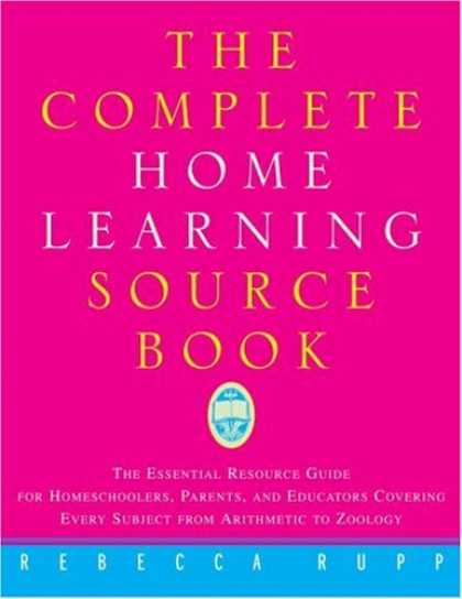 Books on Learning and Intelligence - The Complete Home Learning Source Book: The Essential Resource Guide for Homesch