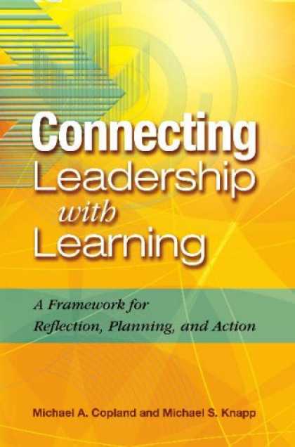 Books on Learning and Intelligence - Connecting Leadership With Learning: A Framework for Reflection, Planning, and A