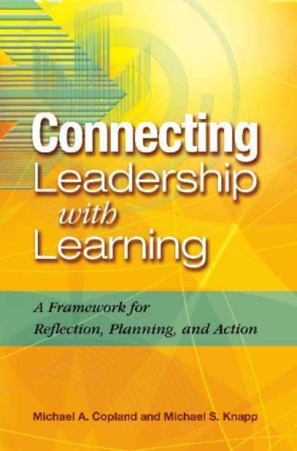 Books on Learning and Intelligence - Connecting Leadership With Learning: A Framework for Reflection, Planning, and A